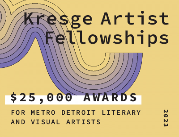 APPLY NOW! 2023 KRESGE ARTIST FELLOWSHIPS IN LITERARY ARTS AND VISUAL ARTS